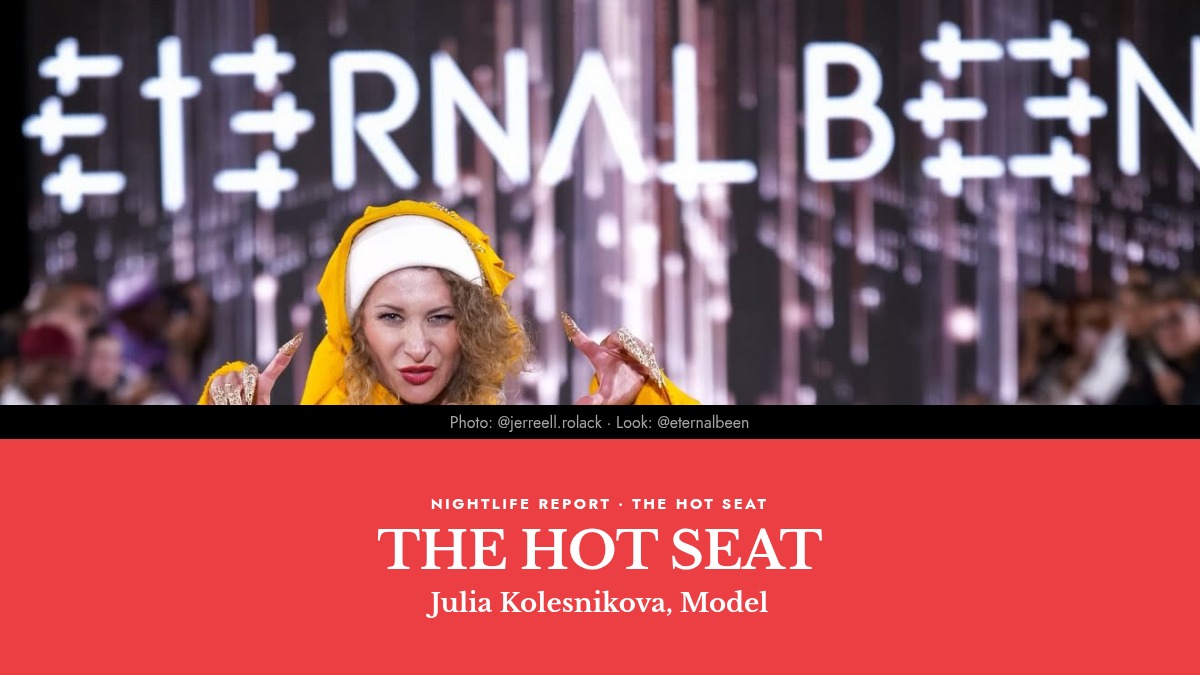 Julia Kolesnikova, Model, Nightlife Report Hot Seat
