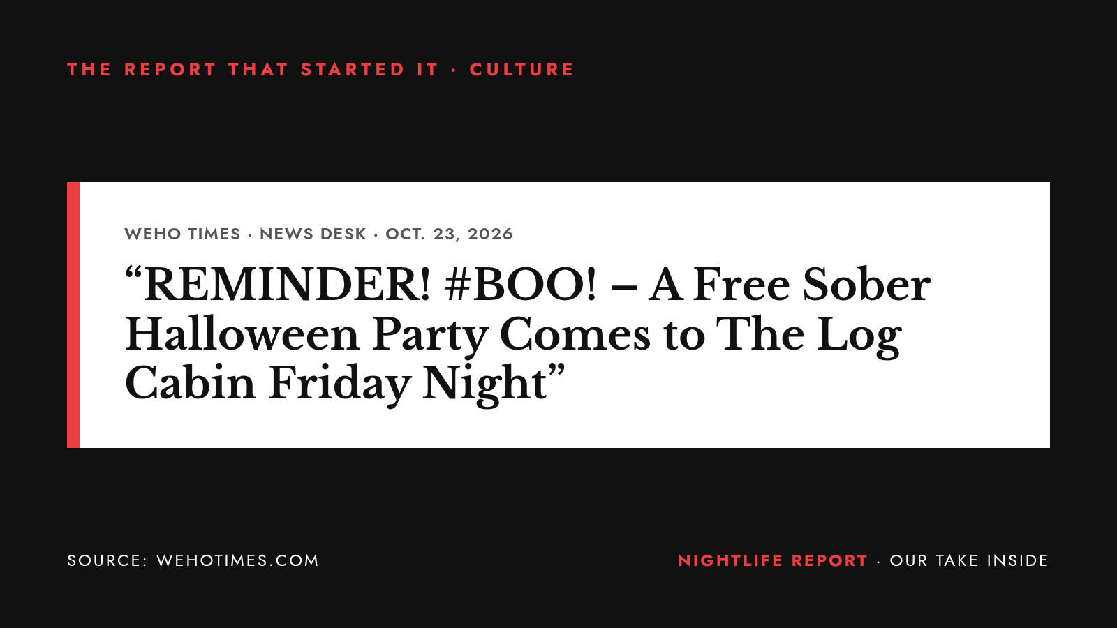 Headline card: WeHo Times, Reminder: #BOO! A free sober Halloween party comes to the Log Cabin Friday night